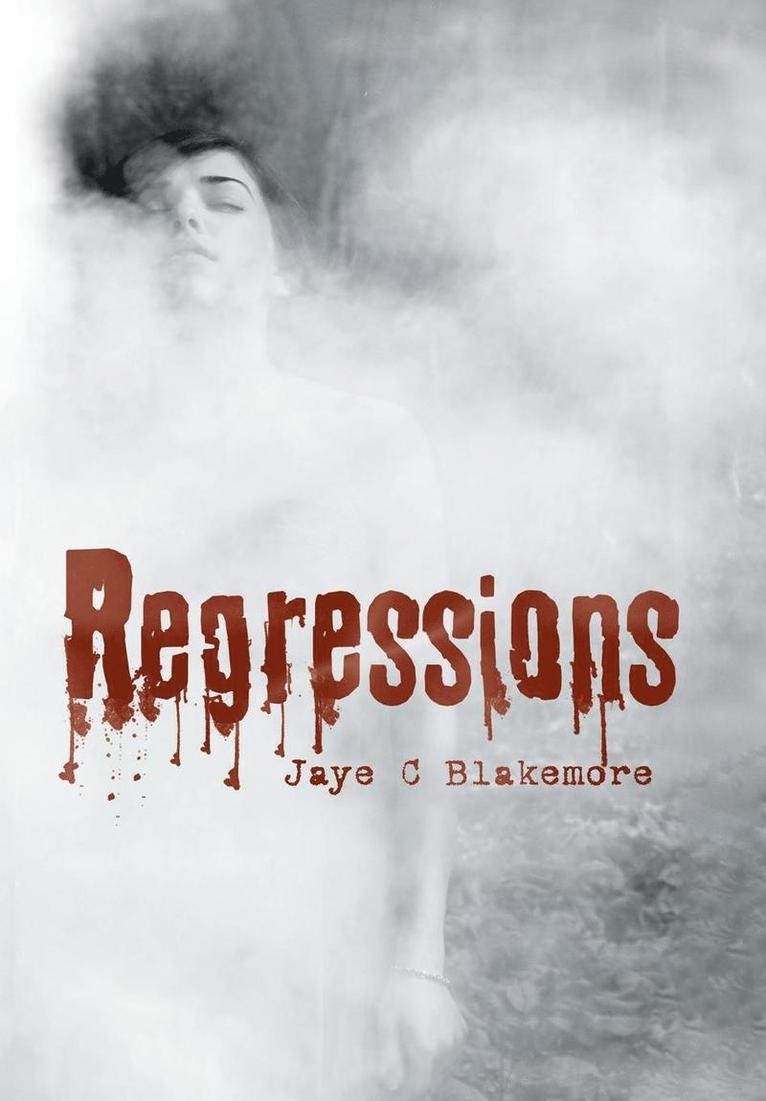 Jaye C Blakemore, Jaye C. Blakemore - Regressions, Inbunden