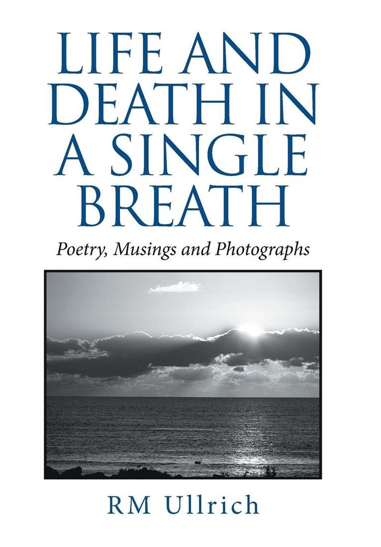 Rm Ullrich, RM Ullrich - Life and Death in a Single Breath, Inbunden