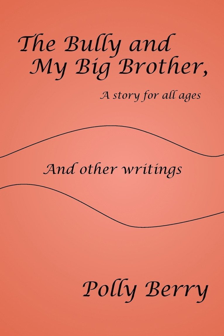 The Bully and My Big Brother, a story for all ages 1