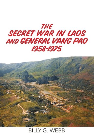 bokomslag The Secret War in Laos and General Vang Pao 1958-1975