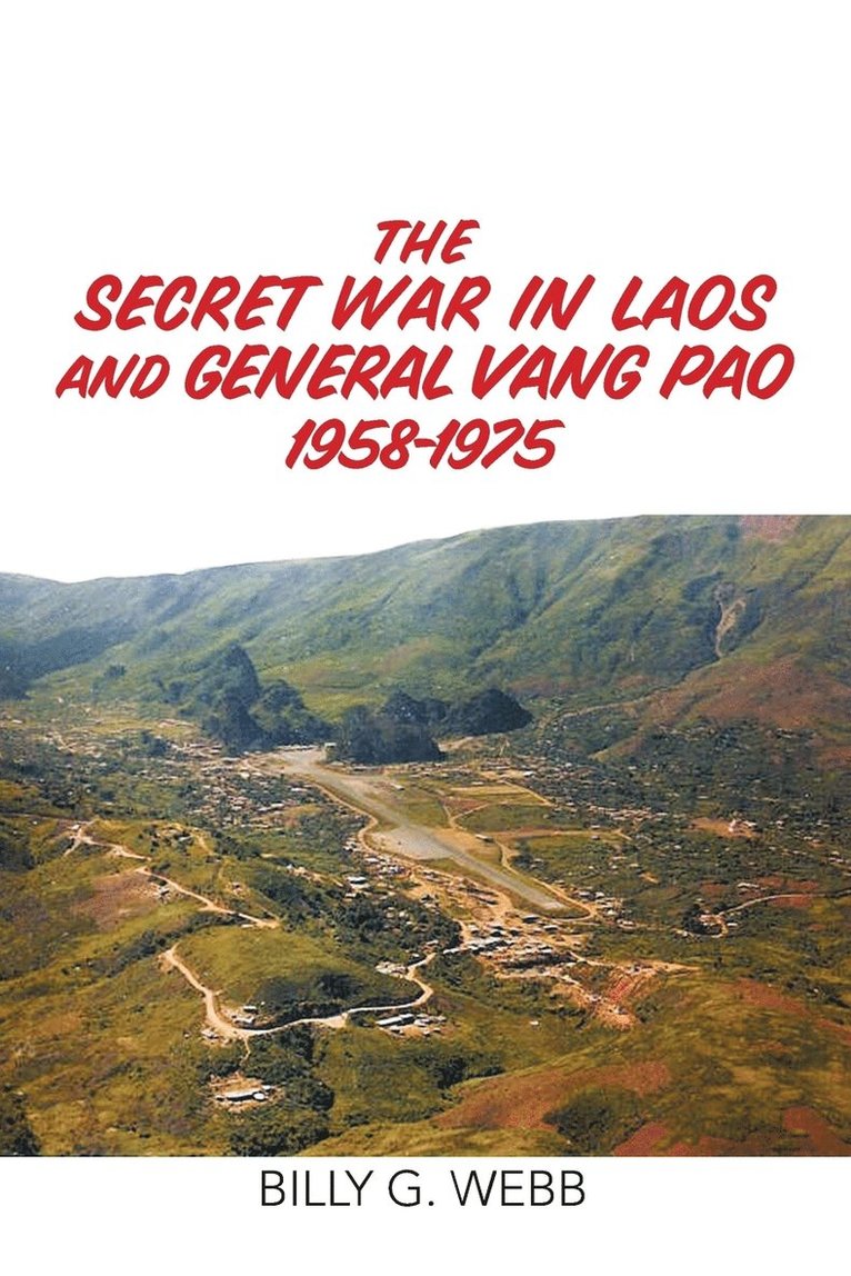 The Secret War in Laos and General Vang Pao 1958-1975 1