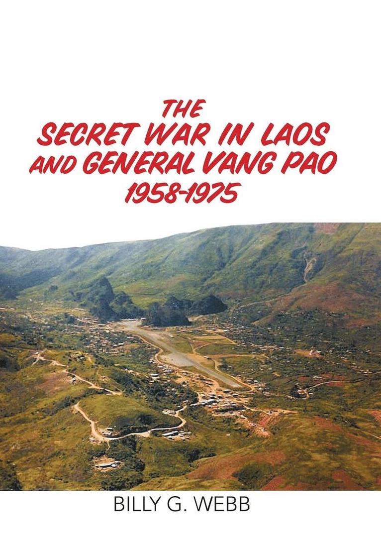 The Secret War in Laos and General Vang Pao 1958-1975 1
