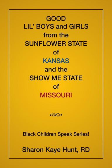bokomslag Good Lil' Boys and Girls From The Sunflower State Of Kansas And The Show Me State Of Missouri