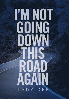 I'm Not Going Down This Road Again 1