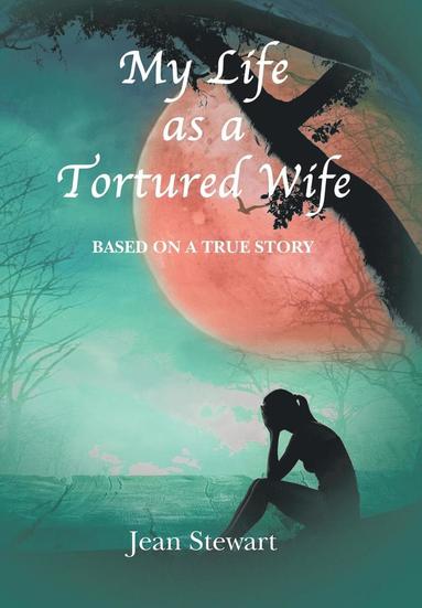 bokomslag My Life as a Tortured Wife