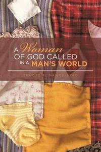 bokomslag A Woman of God Called in a Man's World