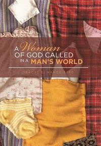 bokomslag A Woman of God Called in a Man's World
