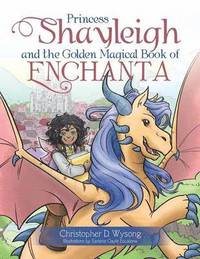 bokomslag Princess Shayleigh and the Golden Magical Book of Enchanta