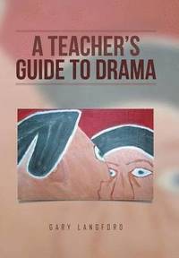 bokomslag A Teacher's Guide to Drama