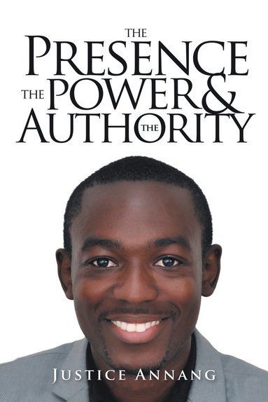 bokomslag Presence the Power and the Authority