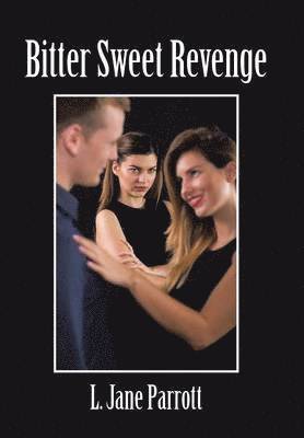 L Jane Parrott, L. Jane Parrott - Bitter Sweet Revenge, Inbunden