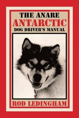 The ANARE Antarctic Dog Driver's Manual 1