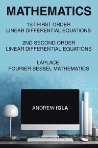 bokomslag Mathematics 1st First Order Linear Differential Equations 2nd Second Order Linear Differential Equations Laplace Fourier Bessel Mathematics