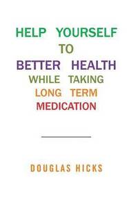 bokomslag Help Yourself to Better Health While Taking Long Term Medication