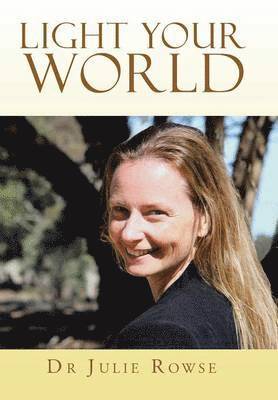 Julie Rowse - Light Your World, Inbunden