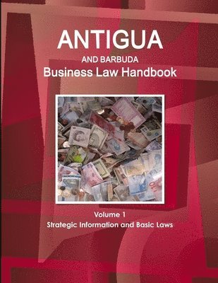 bokomslag Antigua and Barbuda Business Law Handbook Volume 1 Strategic Information and Basic Laws