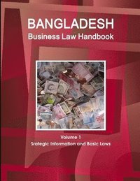 bokomslag Bangladesh Business Law Handbook Volume 1 Srategic Information and Basic Laws