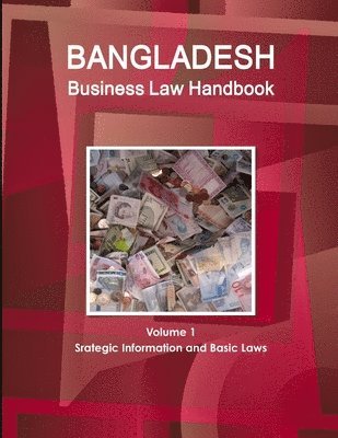 bokomslag Bangladesh Business Law Handbook Volume 1 Srategic Information and Basic Laws