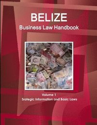 bokomslag Belize Business Law Handbook Volume 1 Srategic Information and Basic Laws