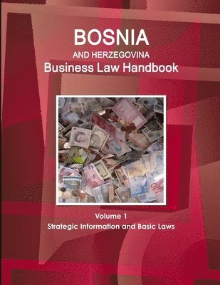 bokomslag Bosnia and Herzegovina Business Law Handbook Volume 1 Strategic Information and Basic Laws
