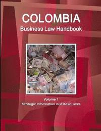bokomslag Colombia Business Law Handbook Volume 1 Strategic Information and Basic Laws