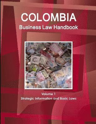 bokomslag Colombia Business Law Handbook Volume 1 Strategic Information and Basic Laws