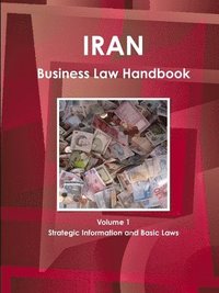bokomslag Iran Business Law Handbook Volume 1 Strategic Information and Basic Laws