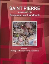 bokomslag Saint Pierre and Miquelon Business Law Handbook Volume 1 Strategic Information and Basic Laws
