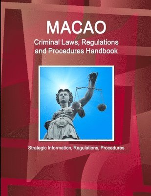 bokomslag Macao Criminal Laws, Regulations and Procedures Handbook - Strategic Information, Regulations, Procedures