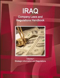 bokomslag Iraq Company Laws and Regulations Handbook Volume 1 Strategic Information and Regulations