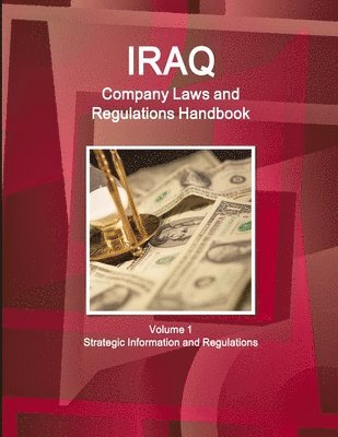 bokomslag Iraq Company Laws and Regulations Handbook Volume 1 Strategic Information and Regulations