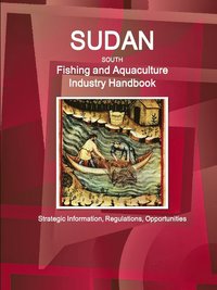 bokomslag Sudan South Fishing and Aquaculture Industry Handbook