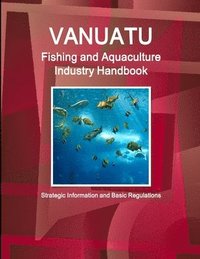 bokomslag Vanuatu Fishing and Aquaculture Industry Handbook - Strategic Information and Basic Regulations