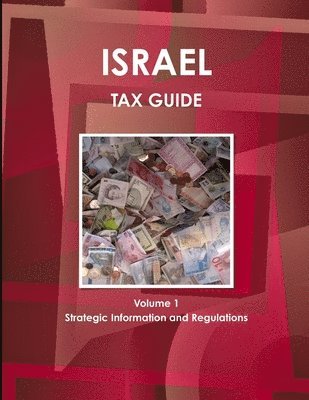 Israel Tax Guide Volume 1 Strategic Information and Regulations 1