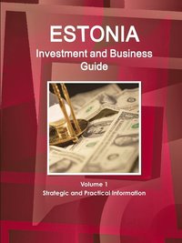 bokomslag Estonia Investment and Business Guide Volume 1 Strategic and Practical Information