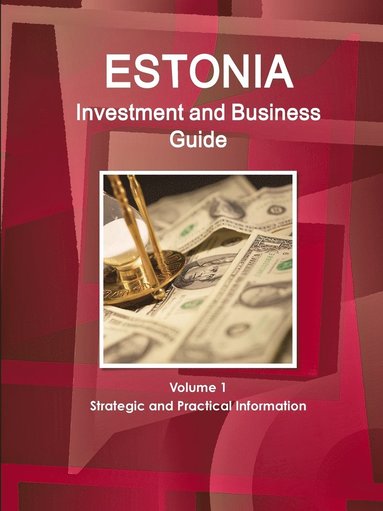 bokomslag Estonia Investment and Business Guide Volume 1 Strategic and Practical Information