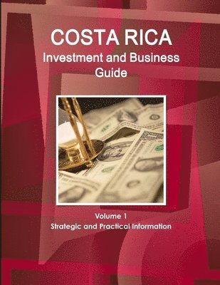 bokomslag Costa Rica Investment and Business Guide Volume 1 Strategic and Practical Information