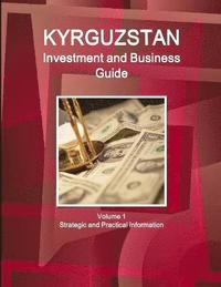 bokomslag Kyrgyzstan Investment and Business Guide Volume 1 Strategic and Practical Information