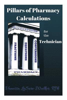 Pillars of Pharmacy Calculations For The Technician 1