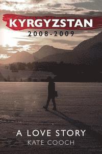 bokomslag Kyrgyzstan 2008-2009: A Love Story