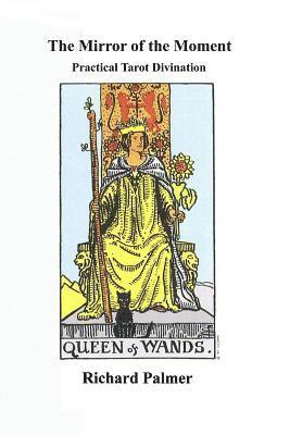 Richard Palmer - The Mirror of the Moment: Practical Tarot Divination, Häftad