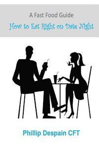 bokomslag A Fast Food Guide: How to Eat Right on Date Night