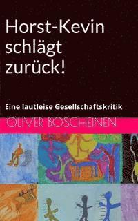 bokomslag Horst-Kevin schlägt zurück!: Eine lautleise Gesellschaftskritik