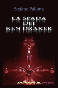 La Spada dei Ken Draker: ICONA - parte prima 1