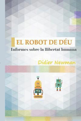 Didier Newman - El Robot de Déu: Informes sobre la llibertat humana, Häftad