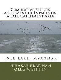bokomslag Cumulative Effects Assessment of Impacts on a Lake Catchment Area: Inle Lake, Myanmar
