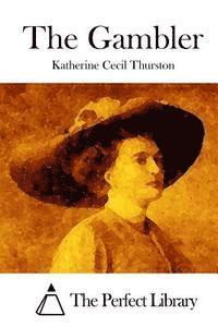 Katherine Cecil Thurston, The Perfect Library - The Gambler, Häftad