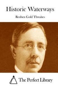 Reuben Gold Thwaites, The Perfect Library - Historic Waterways, Häftad