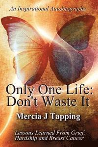 Only One Life: Don't Waste It 1