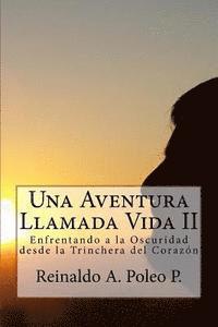 bokomslag Una Aventura Llamada Vida II: Enfrentando a la Oscuridad desde la Trinchera del Corazon